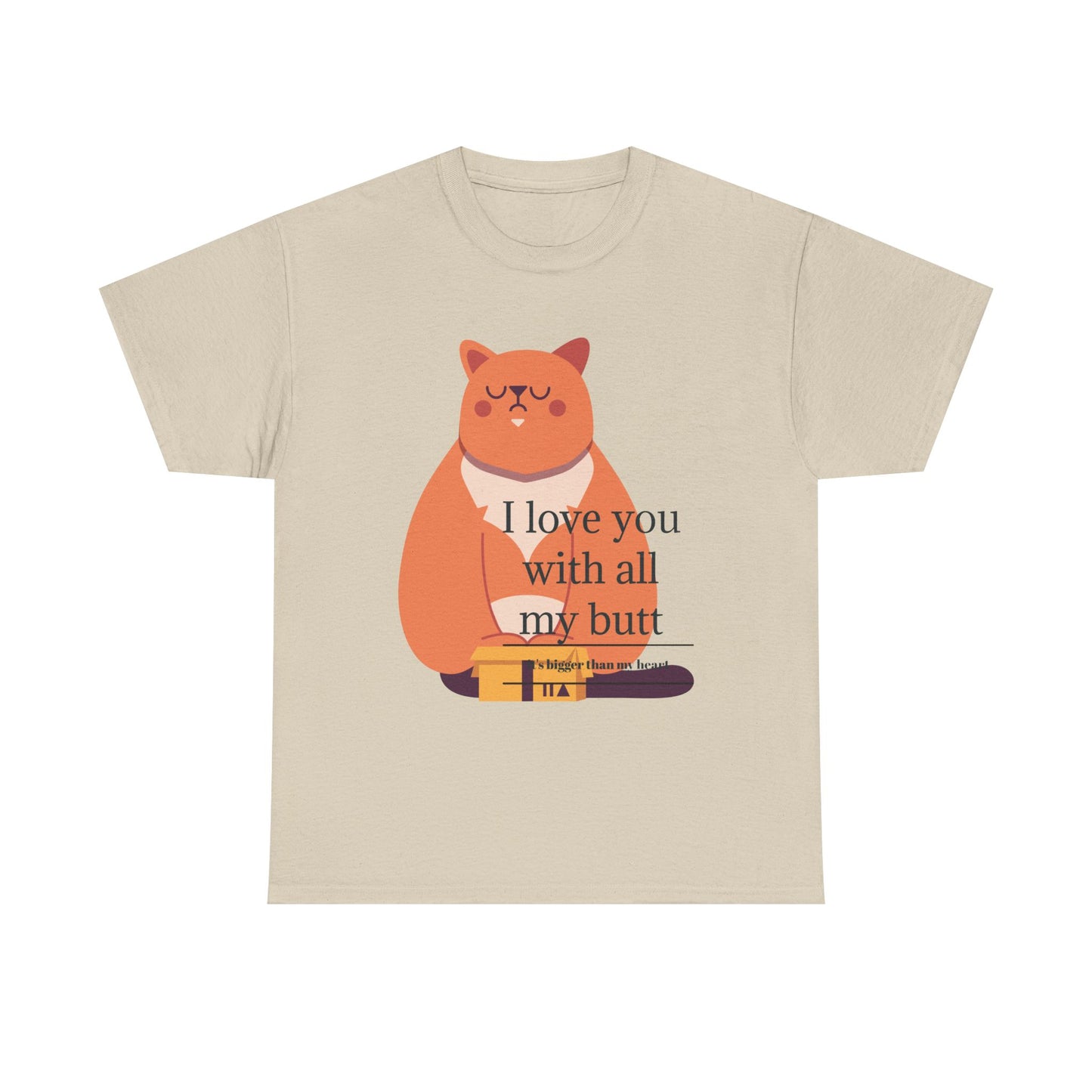 I Love You With All My Butt Unisex Heavy Cotton Tee