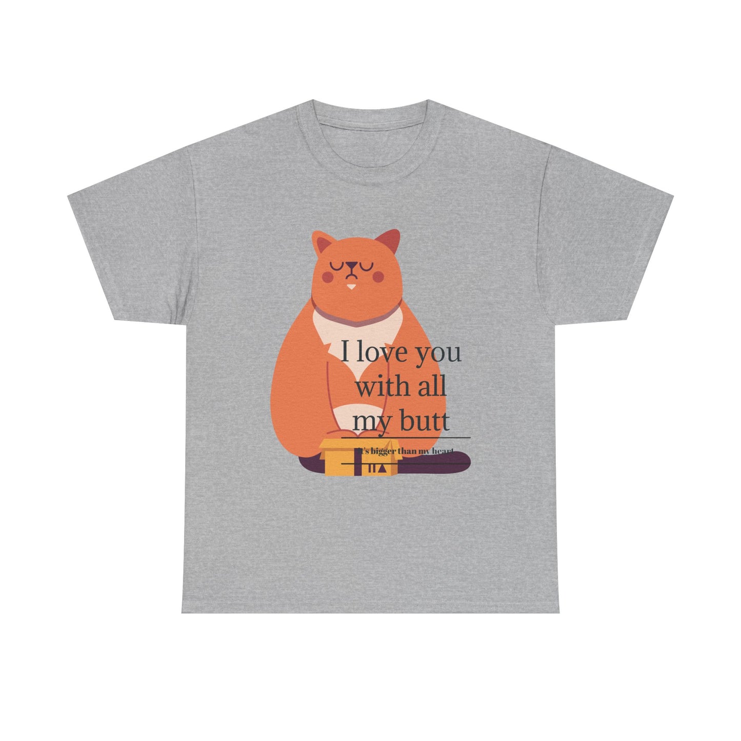 I Love You With All My Butt Unisex Heavy Cotton Tee