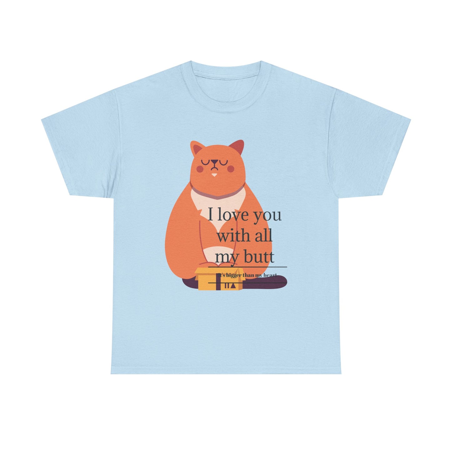 I Love You With All My Butt Unisex Heavy Cotton Tee
