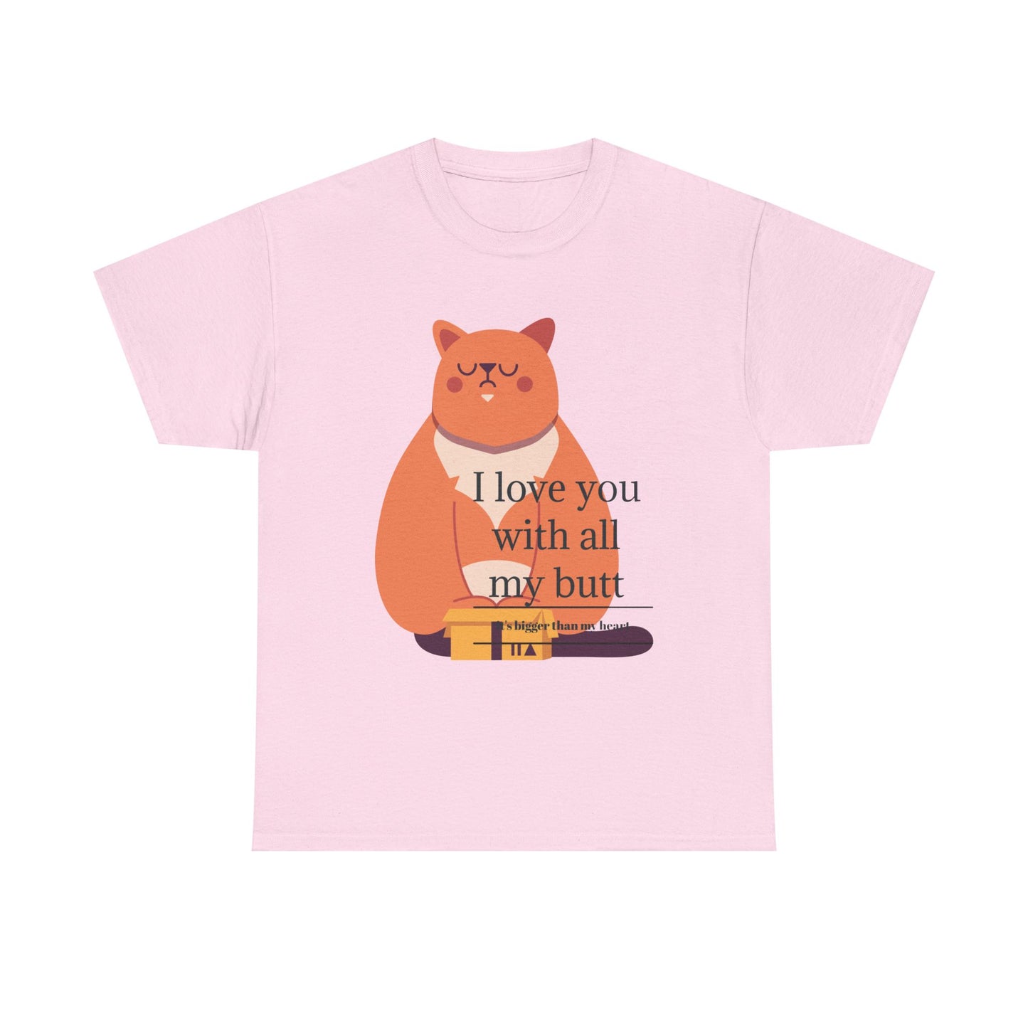 I Love You With All My Butt Unisex Heavy Cotton Tee