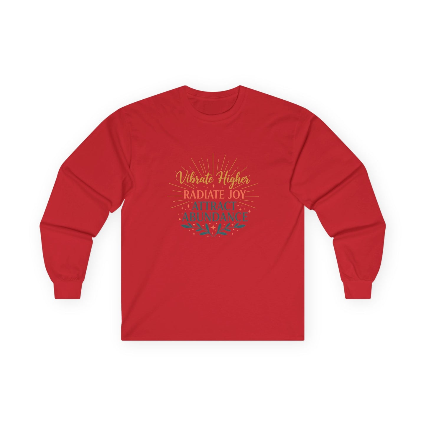 Long Sleeve Tee — "Vibrate Higher, Radiate Joy, Attract Abundance" Inspirational Top
