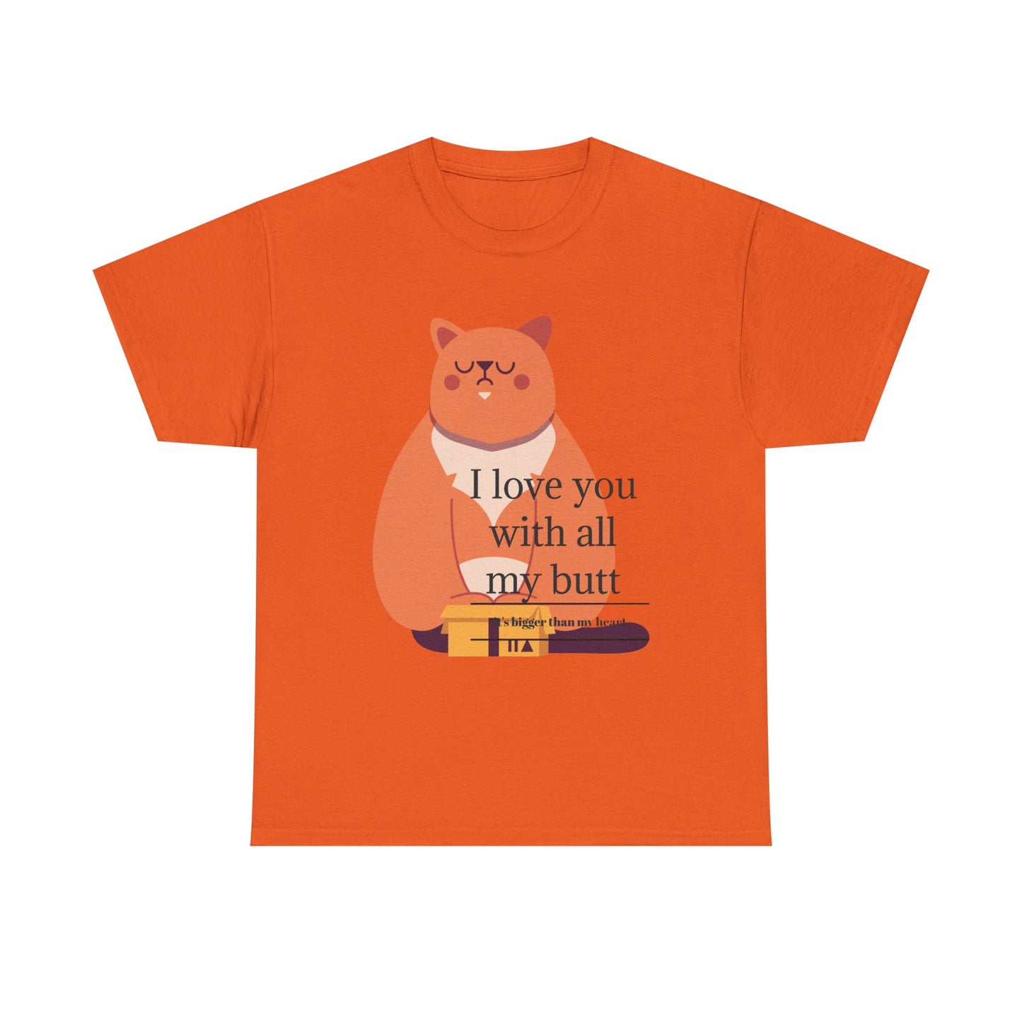 I Love You With All My Butt Unisex Heavy Cotton Tee