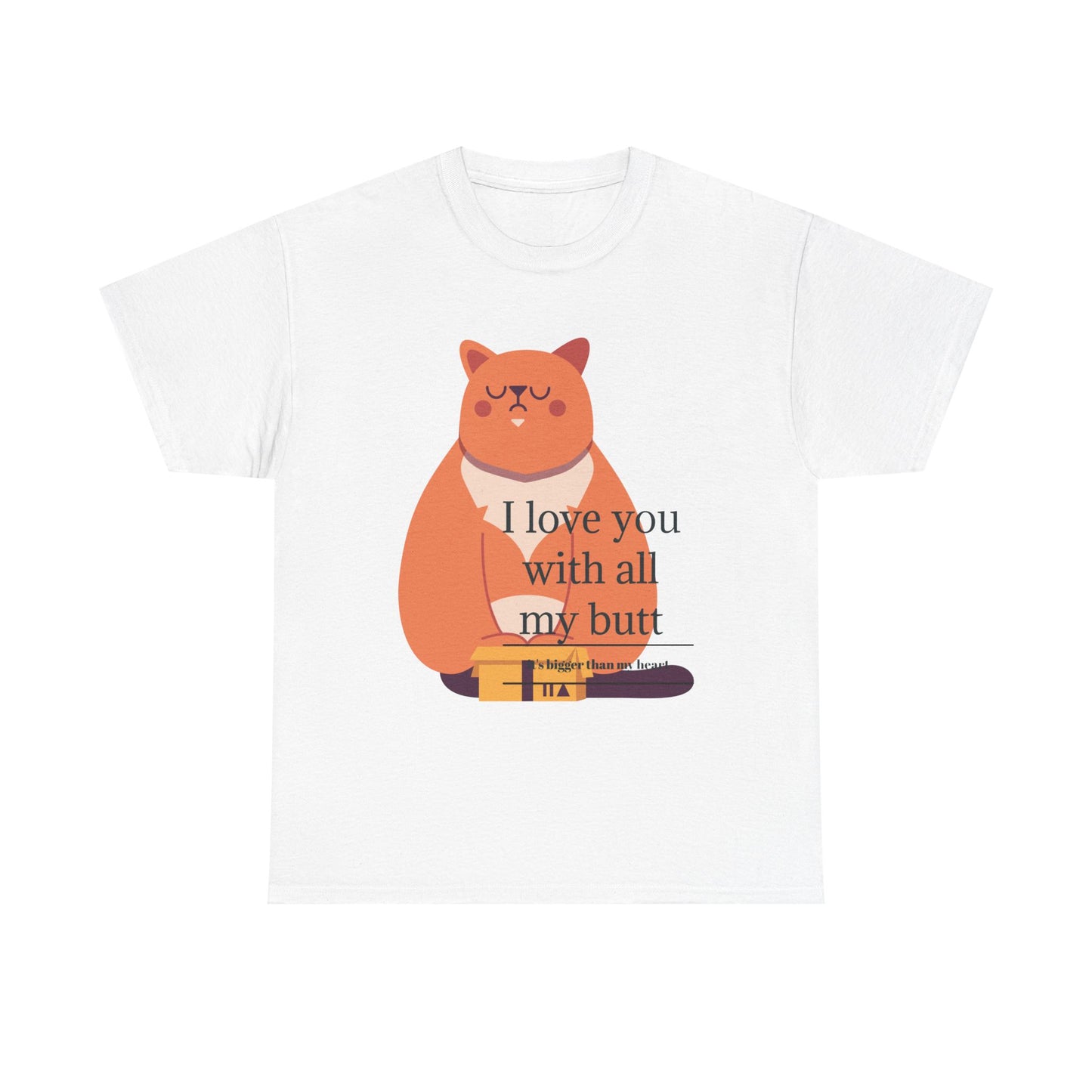 I Love You With All My Butt Unisex Heavy Cotton Tee