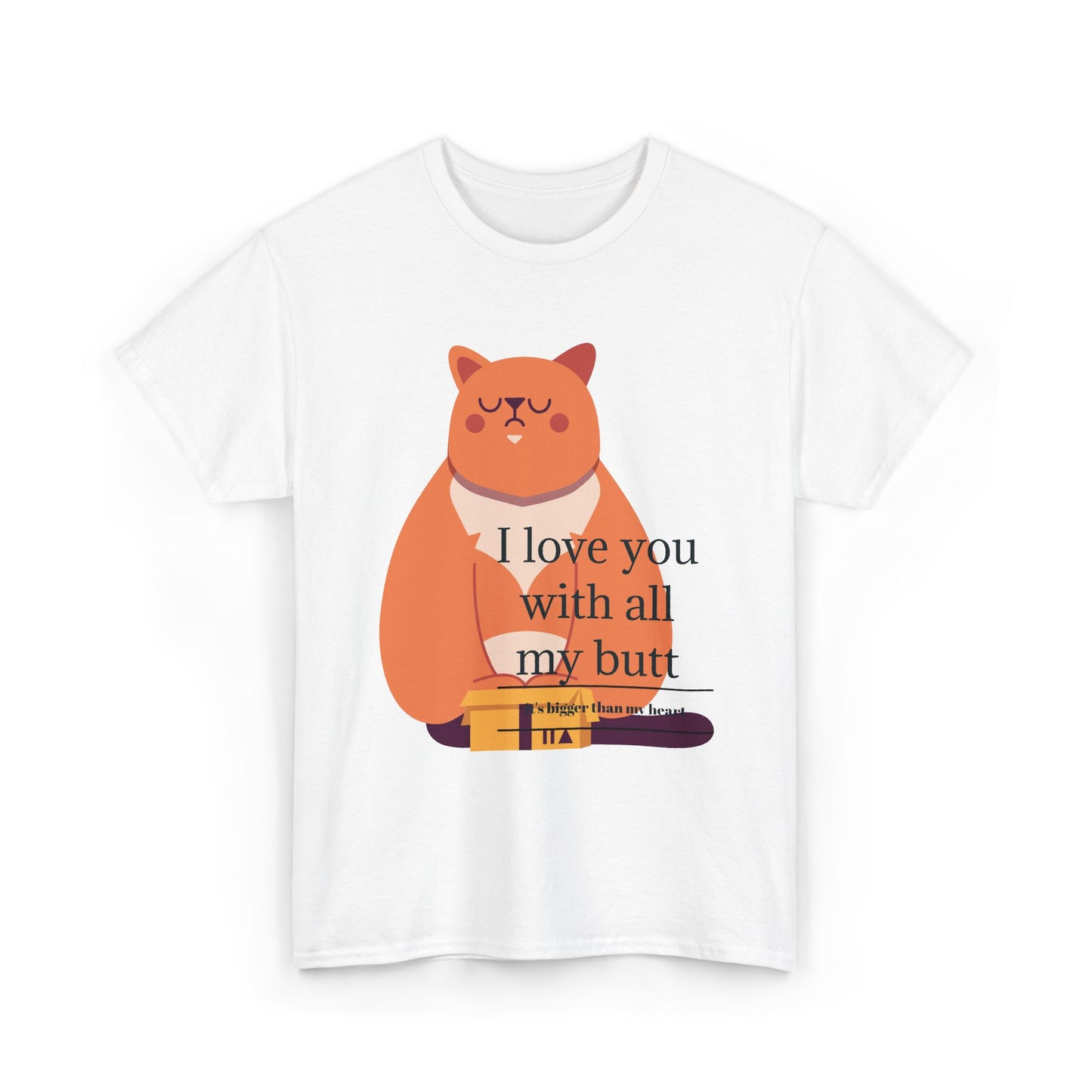 I Love You With All My Butt Unisex Heavy Cotton Tee