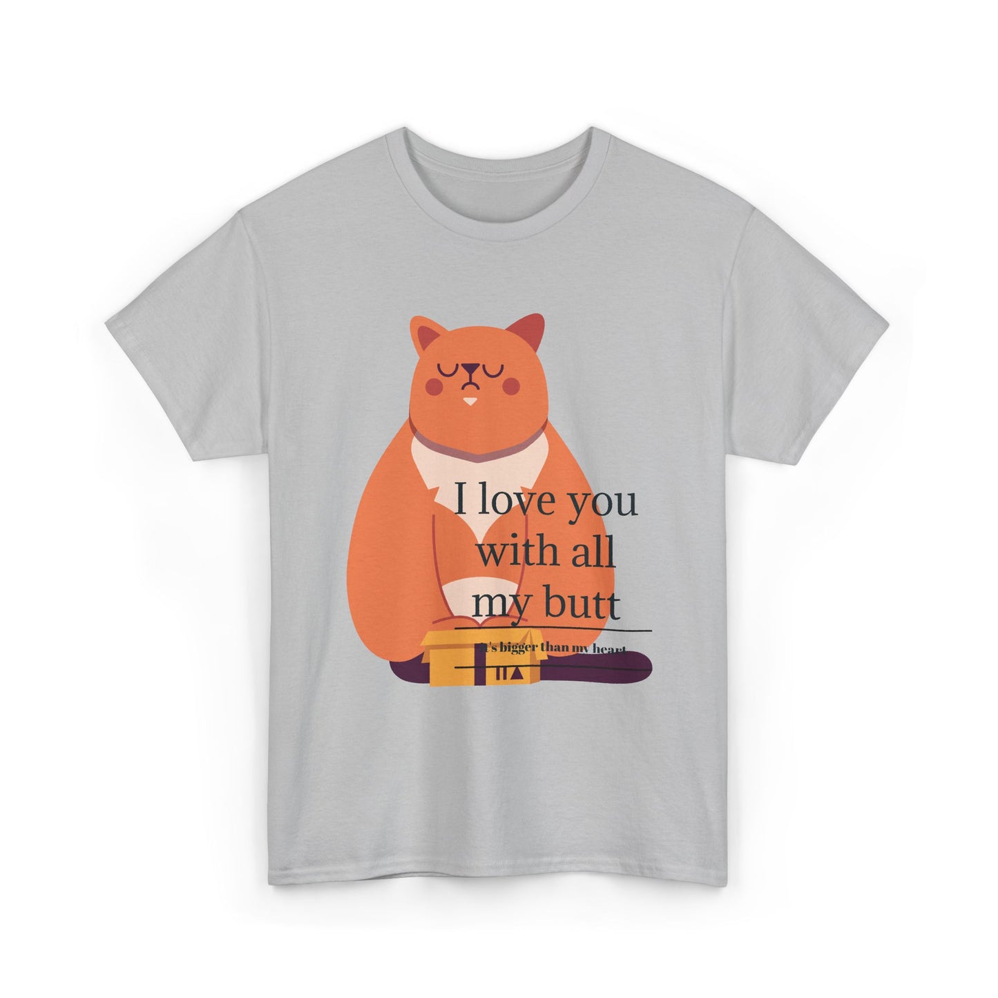 I Love You With All My Butt Unisex Heavy Cotton Tee