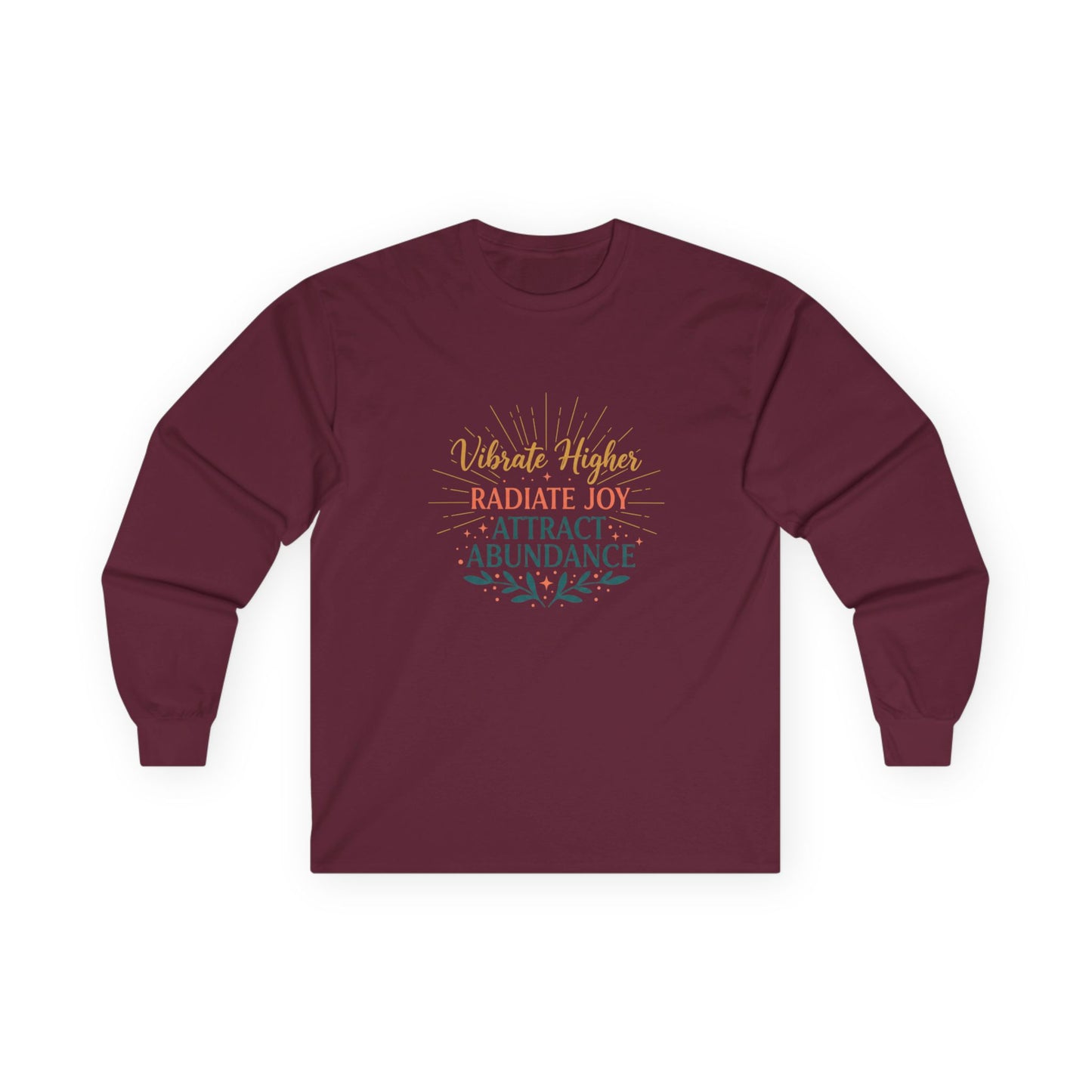 Long Sleeve Tee — "Vibrate Higher, Radiate Joy, Attract Abundance" Inspirational Top