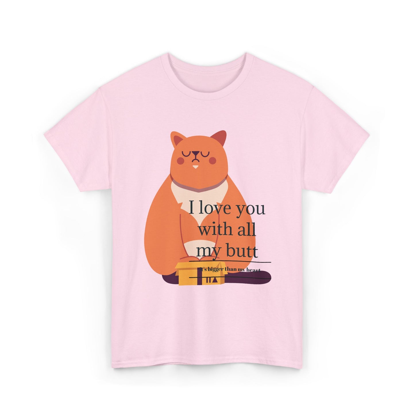 I Love You With All My Butt Unisex Heavy Cotton Tee