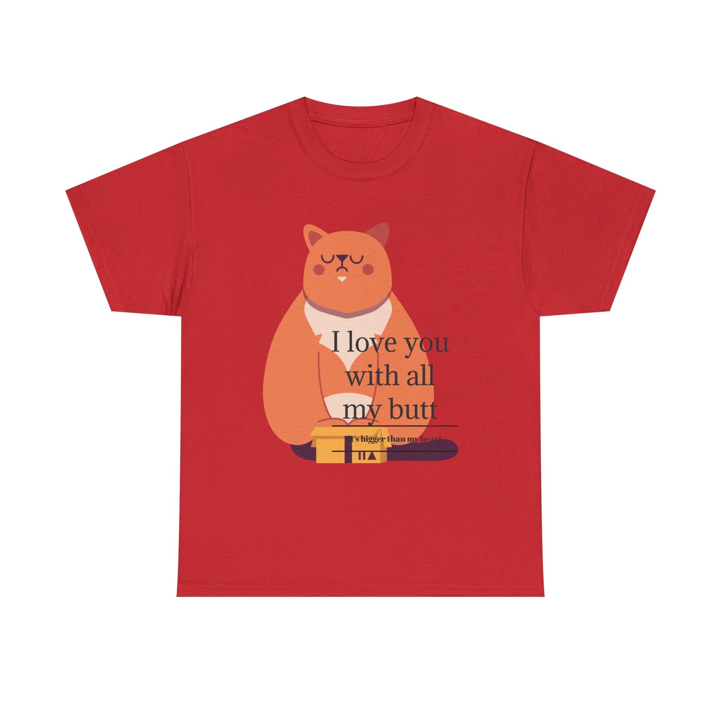 I Love You With All My Butt Unisex Heavy Cotton Tee