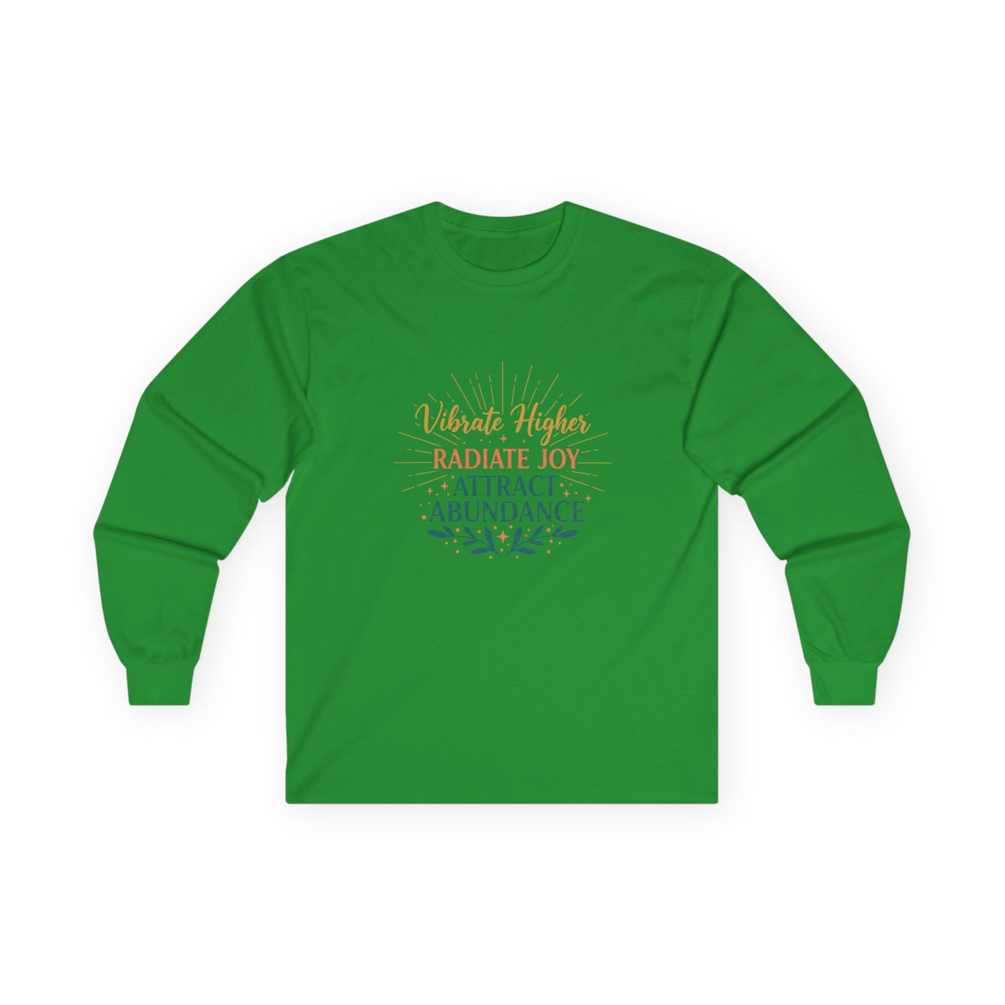 Long Sleeve Tee — "Vibrate Higher, Radiate Joy, Attract Abundance" Inspirational Top
